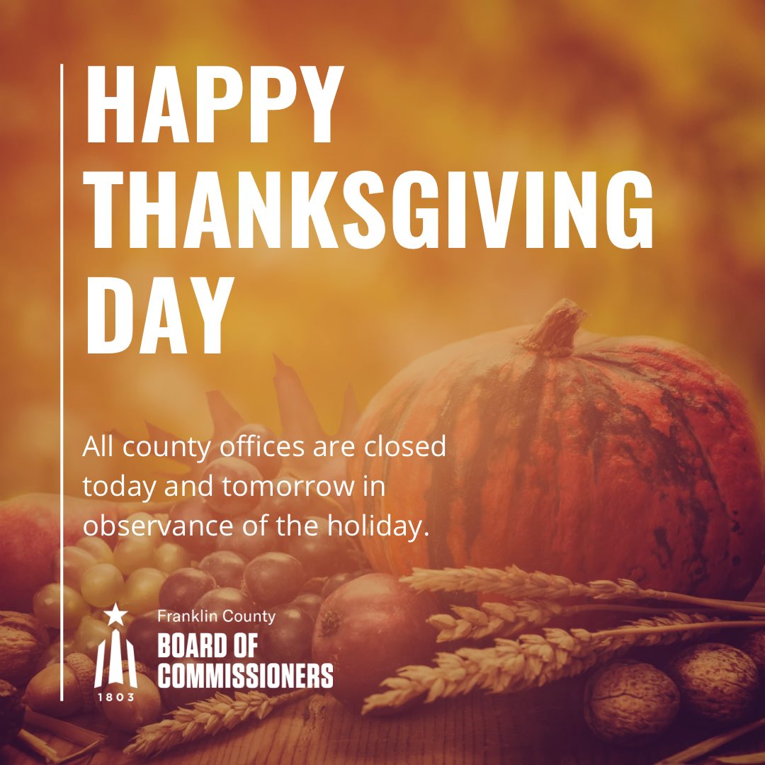 Happy Thanksgiving from the Franklin County Board of Commissioners! We are so thankful for #EveryResidentEveryDay. All county offices are closed today and tomorrow in observance of the holiday. #FranklinCounty #Thanksgiving #HappyThanksgiving