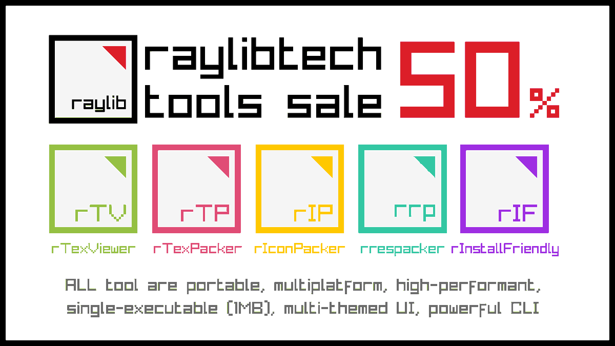 Hey! raylib technologies toolset for gamedev is on sale!

50% off for individual tools and even more if you get the 5 tools bundle!   

Get them now! ---&gt; itch.io/s/109112/rayli…

Thanks for your support! ❤️