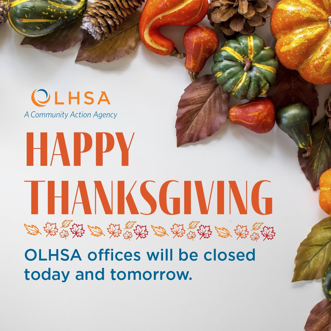 Happy Thanksgiving! OLHSA offices will be closed both today (11.23.23) and tomorrow (11.24.23) in observance of the holiday. We hope you have a wonderful Thanksgiving!