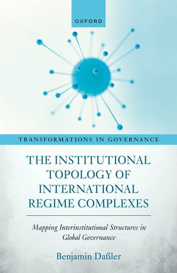 📣 Out now @OUPAcademic: In 'The Institutional Topology of International Regime Complexes', @BenjaminDassler adopts a network perspective to conceptualize international regime complexes and map their varying topologies across different issues: global.oup.com/academic/produ…