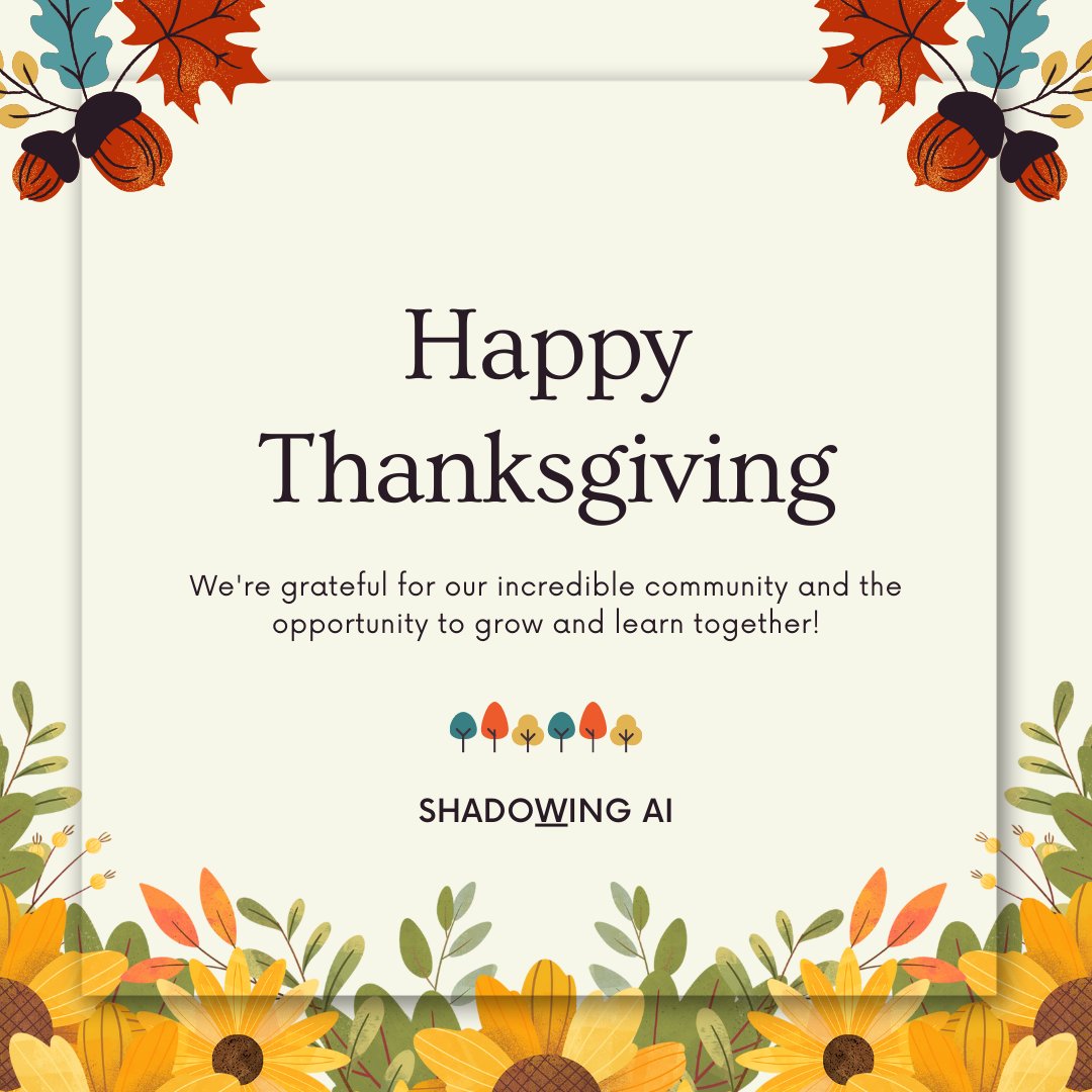 Shadowingai's tweet photo. Happy Thanksgiving from all of us at Shadowing AI🍁 https://t.co/1guM6yK1ta