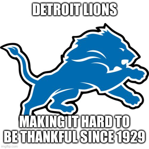 Happy Thanksgiving/Day of Frustration for Lions fans