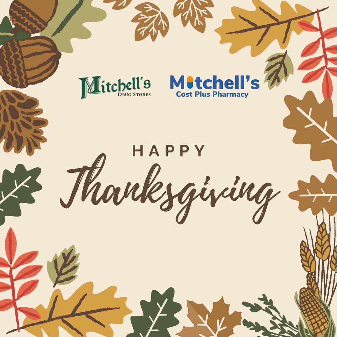 mitchells_drug's tweet image. Happy Thanksgiving from Mitchell's Drug Stores! We are grateful for our amazing patients! 🦃🍁🍂 Remember, calories don't count on Thanksgiving, so eat up and enjoy guilt-free! 😄🍗🍰 #mitchells #mitchellsdrug #pharmacy