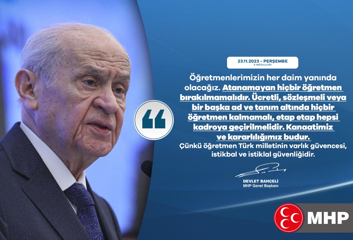 Öğretmenlerimizin her daim yanında olacağız. Atanamayan hiçbir öğretmen bırakılmamalıdır. Ücretli, sözleşmeli veya bir başka ad ve tanım altında hiçbir öğretmen kalmamalı, etap etap hepsi kadroya geçirilmelidir. Kanaatimiz ve kararlılığımız budur. Çünkü öğretmen Türk milletinin…