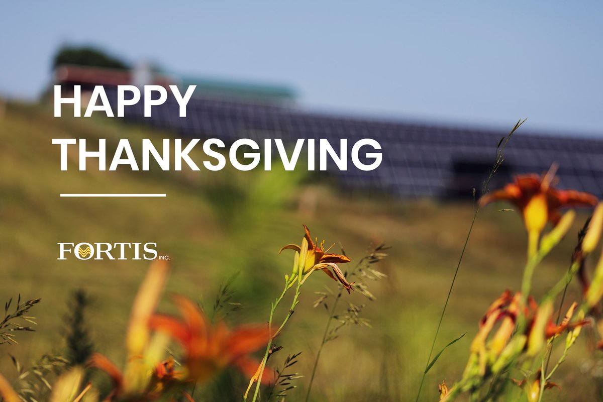 Wishing our employees, neighbours, and friends south of the border a day filled with joy and gratitude.  Happy Thanksgiving from your Fortis family in Canada.  @ITCGrid @TEPenergy @UniSourceEnergy @CentralHudson @Edison_Electric