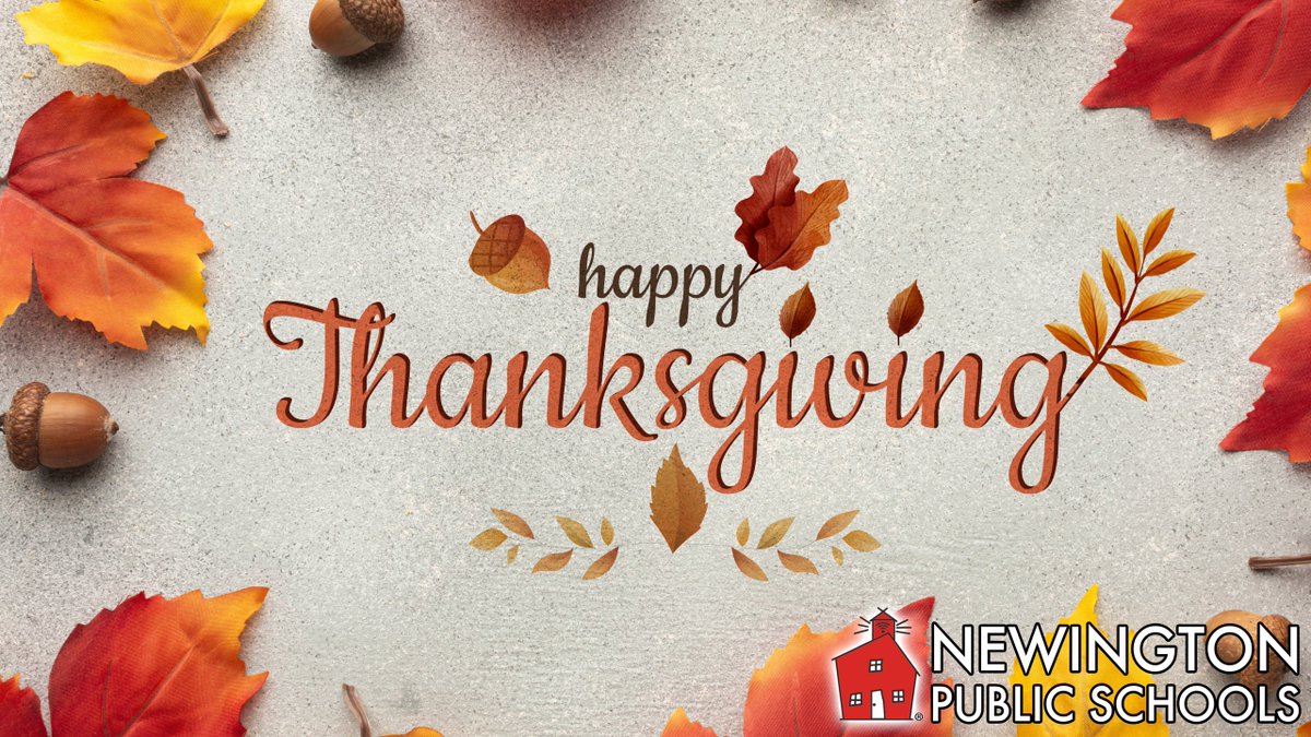 Wishing you and yours a safe and Happy Thanksgiving from Newington Public Schools!! 🦃 As a reminder schools and offices are closed today and tomorrow to give our staff some time to spend the day with friends and family. Classes will resume Monday!
