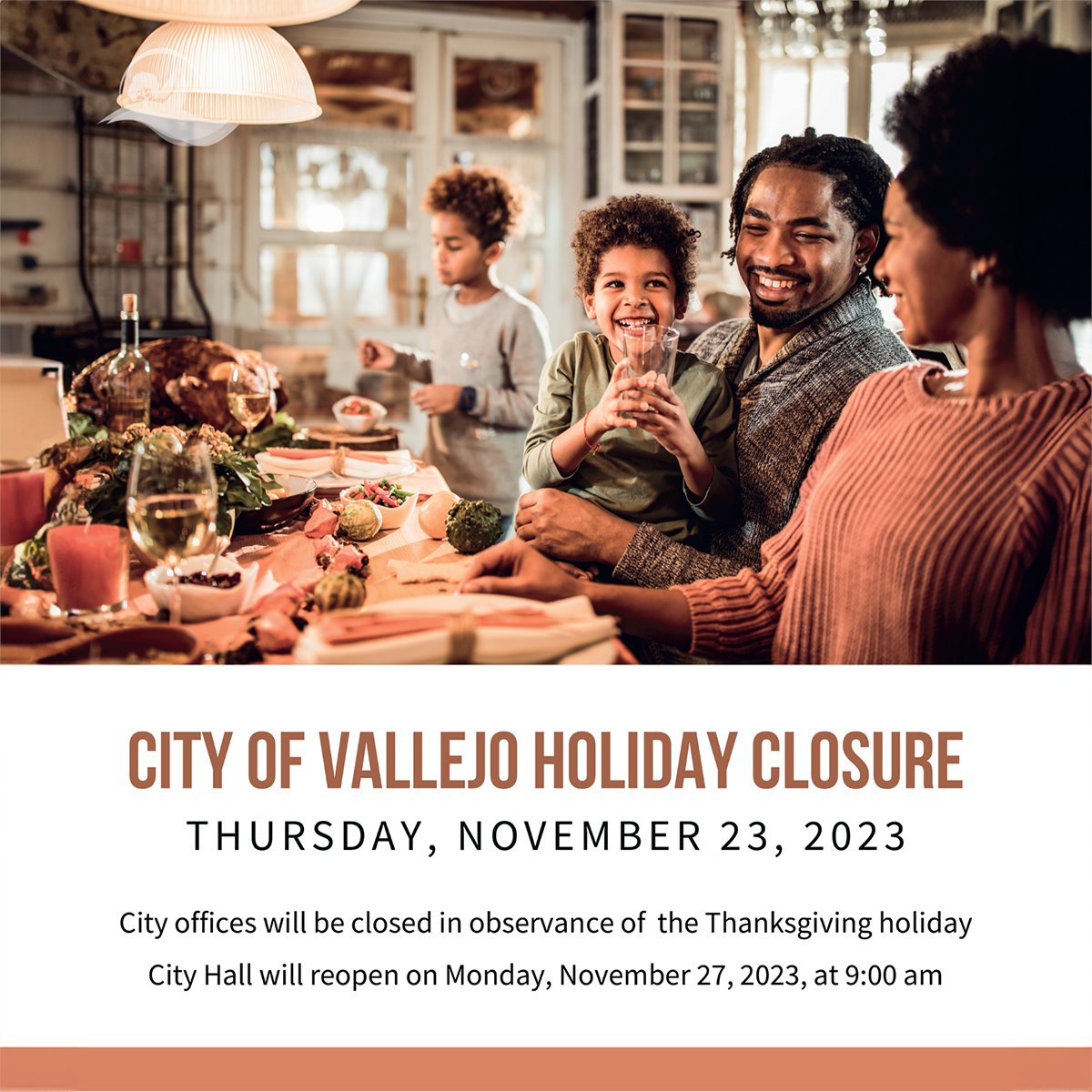 In the spirit of gratitude and celebration, please be informed that the City of Vallejo offices will be closed for the Thanksgiving holiday. Wishing you a joyous Thanksgiving filled with warmth, laughter, and delightful moments.