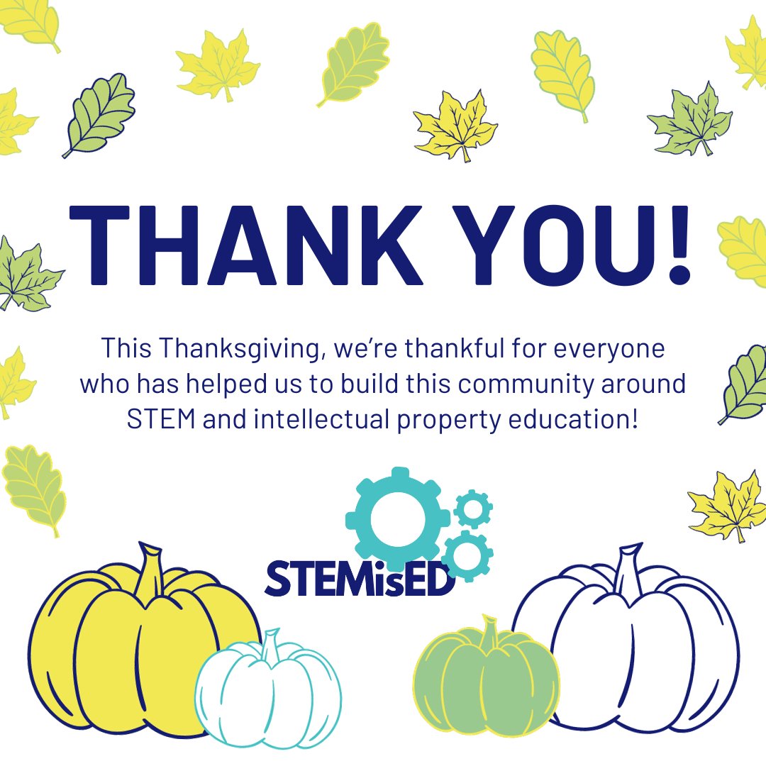 Wishing everyone in the STEMisED community a Happy Thanksgiving! We're incredibly thankful for you all for helping us to build this community around K-12 problem-based STEM and intellectual property education!