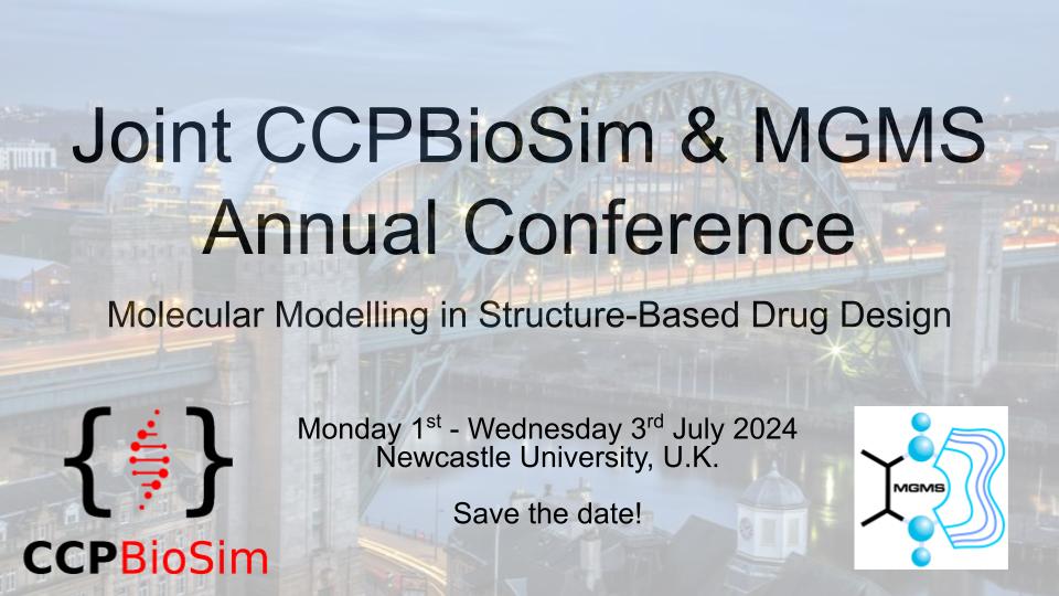 Save the date! CCPBioSim and <a href="/MgmsUpdates/">MGMS</a> conference in Newcastle UK 1-3 July 2024.