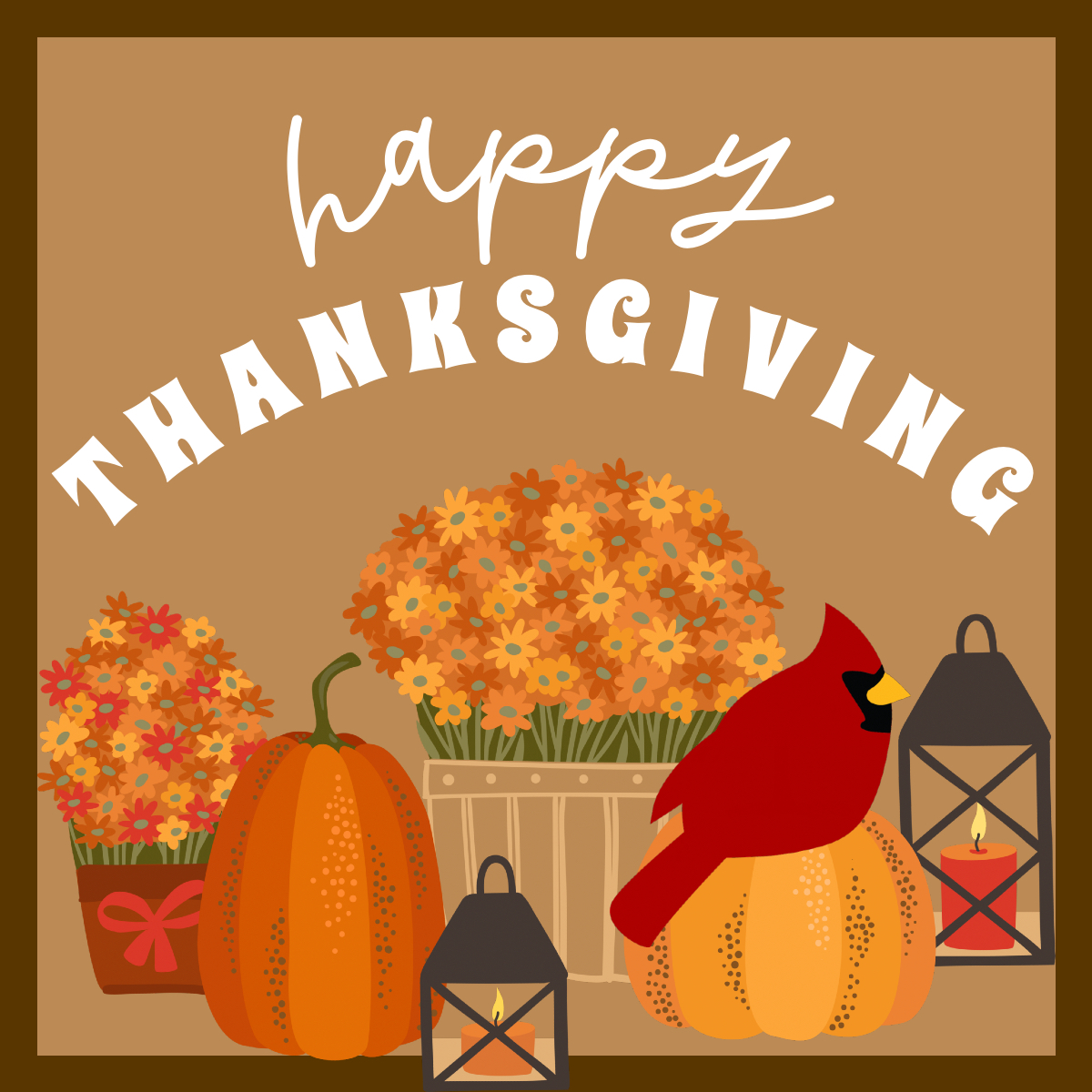 HAPPY THANKSGIVING, CARDINALS! We hope your break is going well! What are you thankful for?