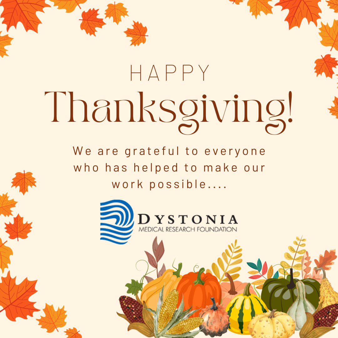 Thank you to our dystonia donors, support leaders, event organizers, awareness champions, researchers, physicians & nurses who work hard to make life better, & who have comforted another member, we thank you for your efforts. Happy Thanksgiving! #happythanksgiving #DMRF #dystonia