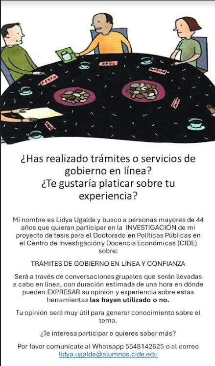 Hola a tod@s, Lidya Ugarte (<a href="/lidya1235/">Lidyaa</a>), estudiante del Doctorado en Políticas Públicas del CIDE (<a href="/DPP_CIDE/">Doc Política Pública</a>) está investigando el uso de trámites de gobierno en línea. Busca voluntari@s para unos grupos de enfoque. ¿Podrían/saben de alguien que pudiera apoyarle? Mil gracias!