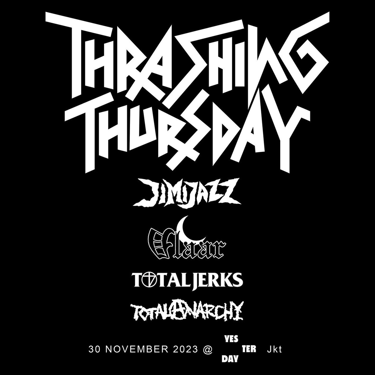 Tgl 30 November di Yesterday Jkt. Cipete. Akan ada #ThrashingThursday feat Jimijazz, Vlaar, Total Jerks dan Total Anarchy ngeriiiii