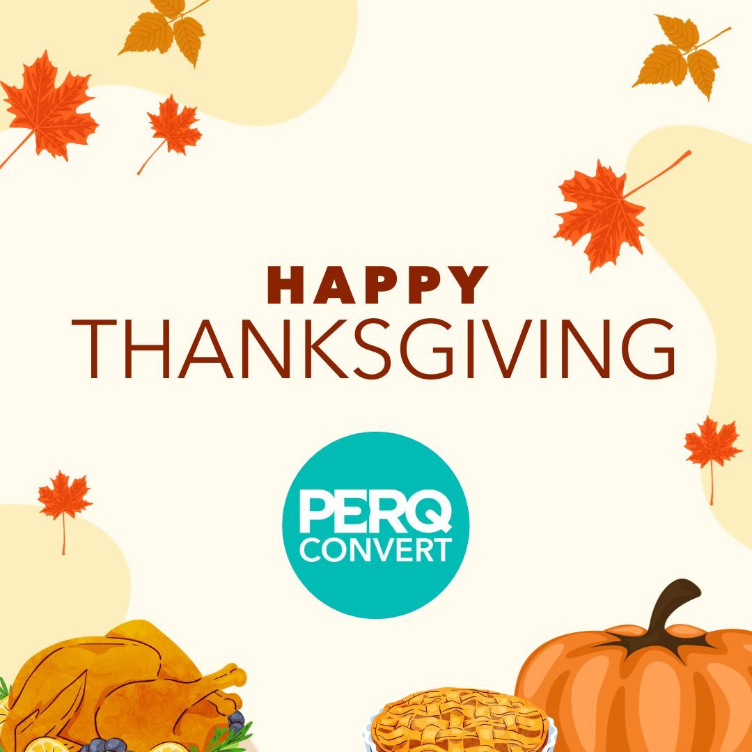 PERQConvert's tweet image. Wishing you a Happy Thanksgiving from the PERQ Convert team! We hope your day is filled with lots of food, fun, and precious moments with your loved ones. We are always thankful for your support and engagement. 

#PERQConvert