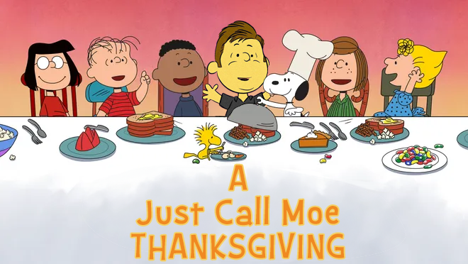 Happy Thanksgiving from Moe and the team to you and yours!
