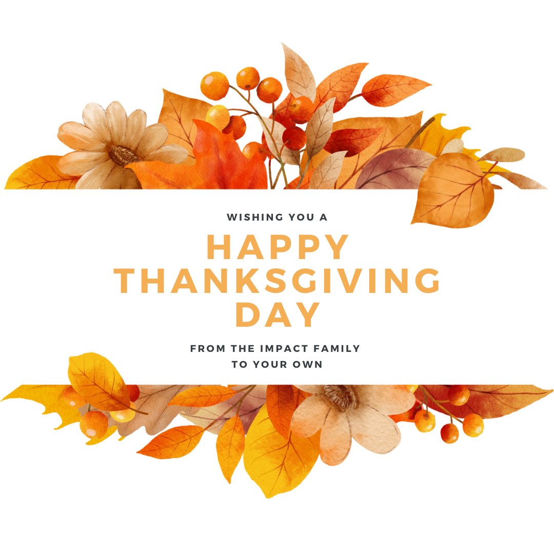 Wishing a pleasant and peaceful Thanksgiving 🦃 to all families, may your hearts and minds be filled with gratitude and love! 🫶🏽

-The IMPACT Family 🧡