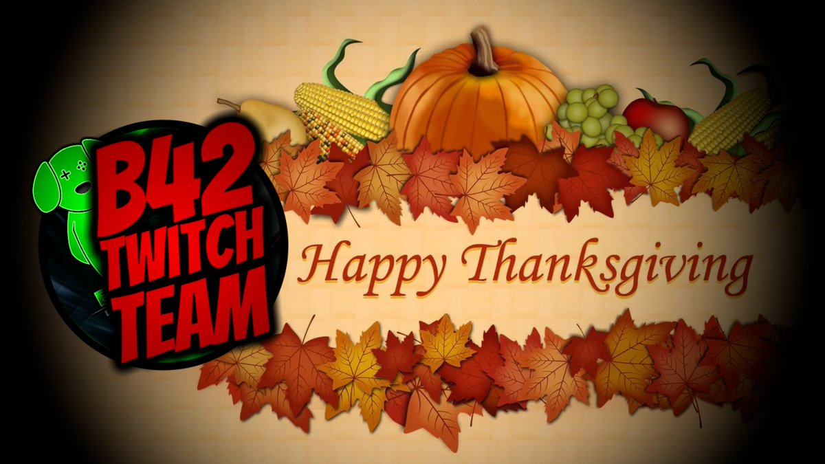Happy Thanksgiving from the B42 stream team! #teamb42