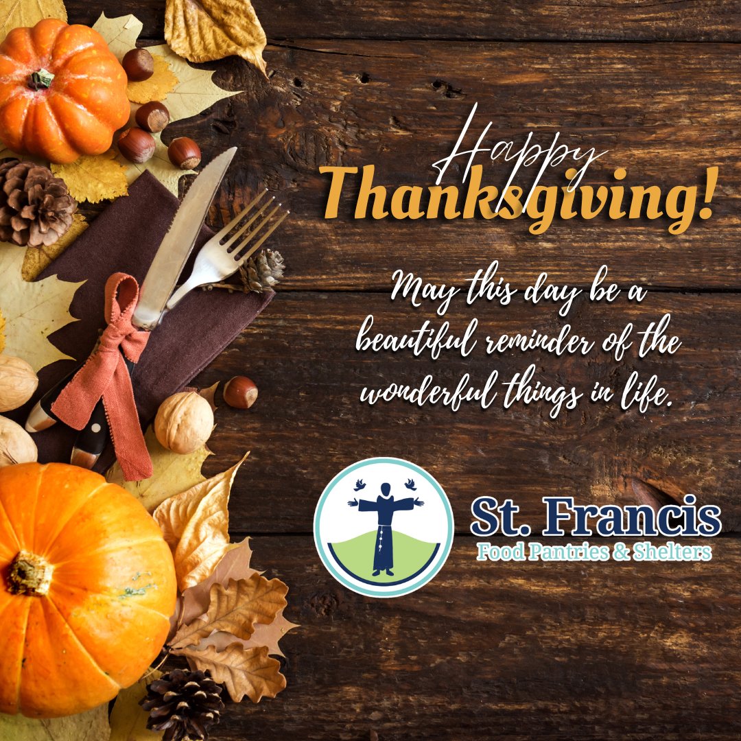 Happy Thanksgiving from all of us at St. Francis Food Pantries and Shelters!
