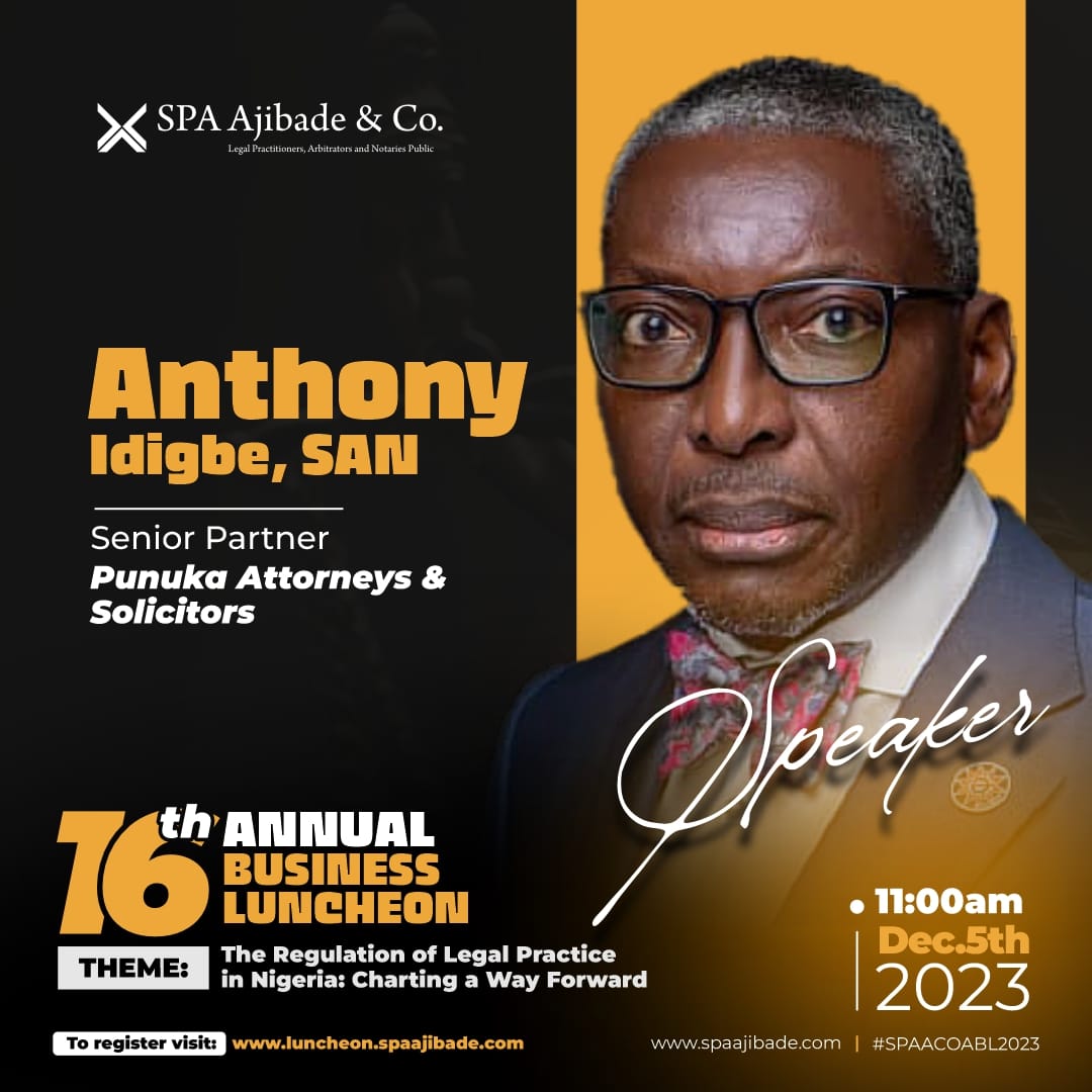 16th SPA Ajibade &amp; Co Annual Business Luncheon 2023: Meet Our Speaker: Chief Anthony Idigbe SAN

Please visit luncheon.spaajibade.com to register and secure your participation at the earliest. As we have limited seats, registration will be closed after reaching full capacity.