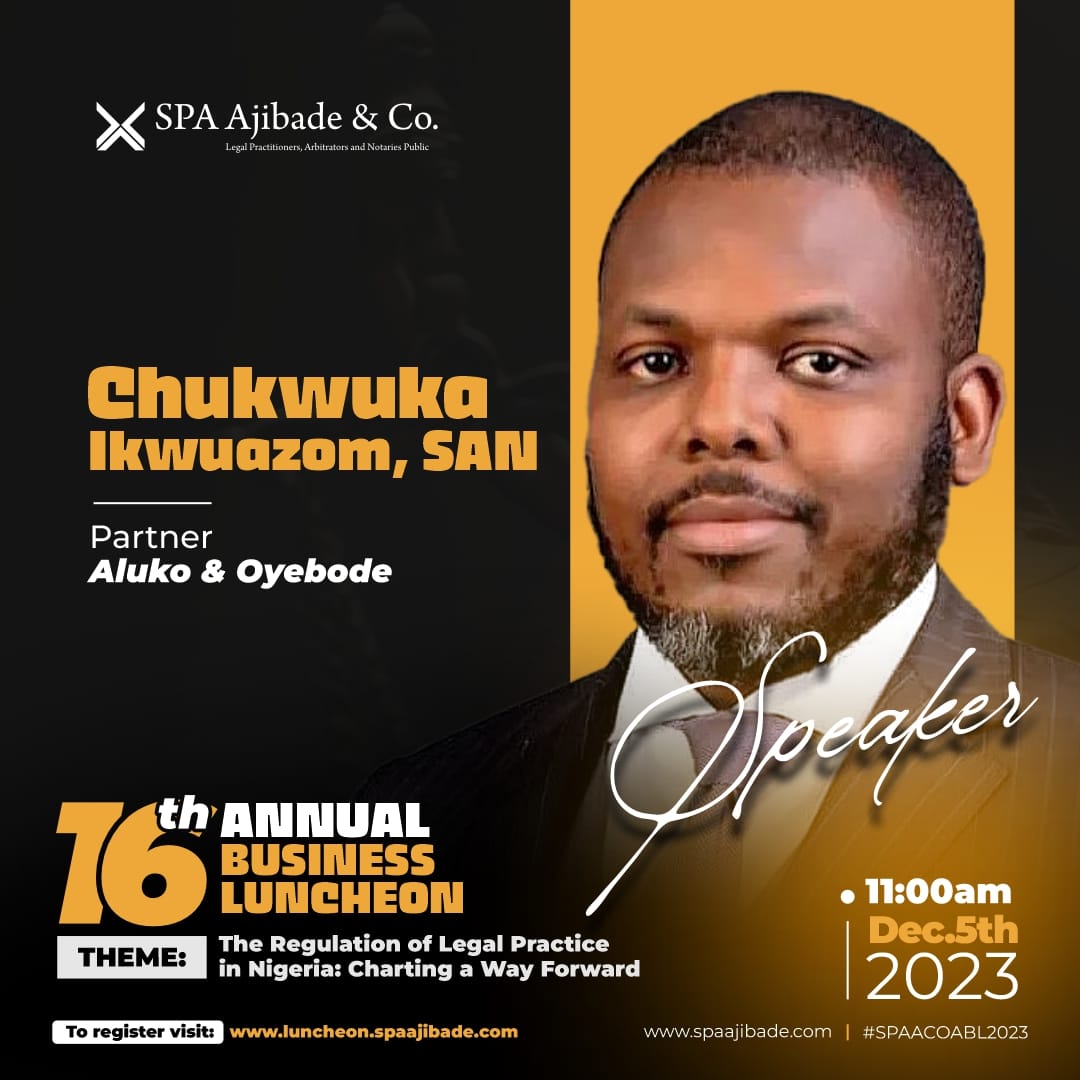 16th SPA Ajibade &amp; Co Annual Business Luncheon 2023: Meet Our Speaker: Chukwuka Ikwuazom SAN

Please visit luncheon.spaajibade.com to register and secure your participation at the earliest. As we have limited seats, registration will be closed after reaching full capacity.