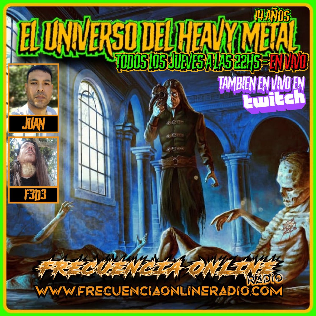 HOY JUEVES A LAS 22hs EL UNIVERSO DEL HEAVY METAL (14 AÑOS)
EN VIVO con Fede y Juan.
Escuchalo en frecuenciaonlineradio.com en TuneIn, miRadio o bajate la app de #FrecuenciaOnlineRadio en el Play Store.
Y en Twitch twitch.tv/frecuencuaonli…

#eluniversodelhm #14años #juntoalmetal