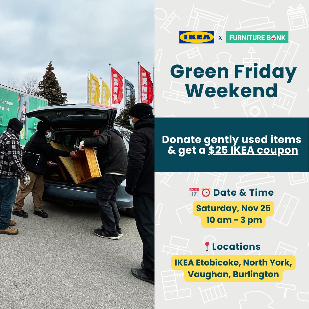 Turn your Black Friday GREEN!! ♻️

🪑Gather your gently used furniture, houseware, and kitchenware.
🚛 Visit the Furniture Bank truck in the parking lot.
💸Donate and receive a $25 IKEA coupon.

⏰ Want a reminder? tap the link hubs.ly/Q029Vn_50

#blackfriday #ikea