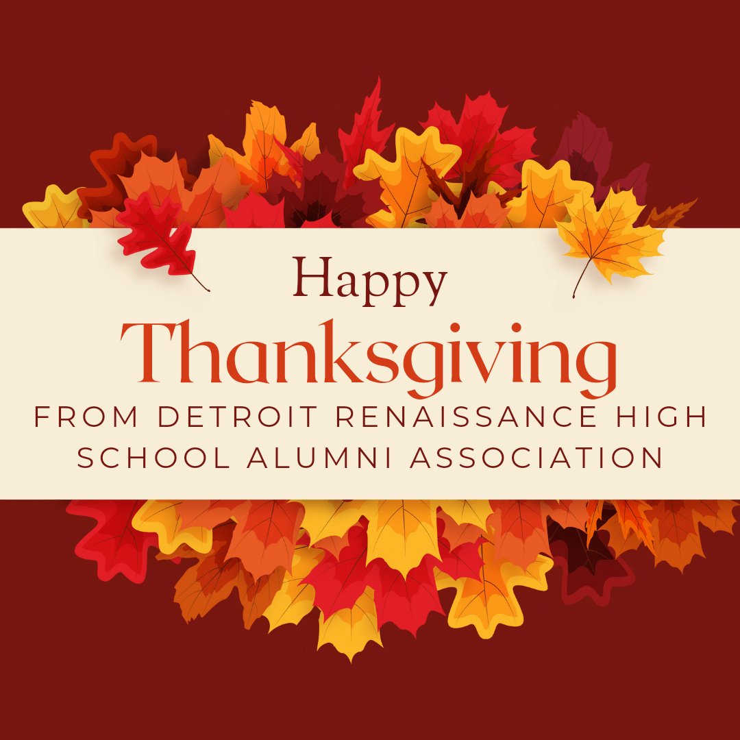 DetroitRHSAA's tweet image. To our alumni family and friends, we share the Thanksgiving spirit. We are thankful and grateful for all your engagement and support. #DRHSAA #RenaissanceHig3 #DPSCD