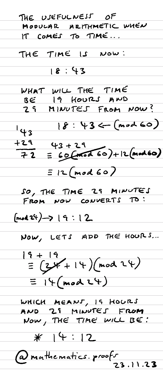 tiago_hands's tweet image. The usefulness of #modulararithmetic when it comes to #time: The time is now 18:43, what will the time be 19 hours and 29 minutes from now, in 24 hour format? #clockarithmetic #accuracy