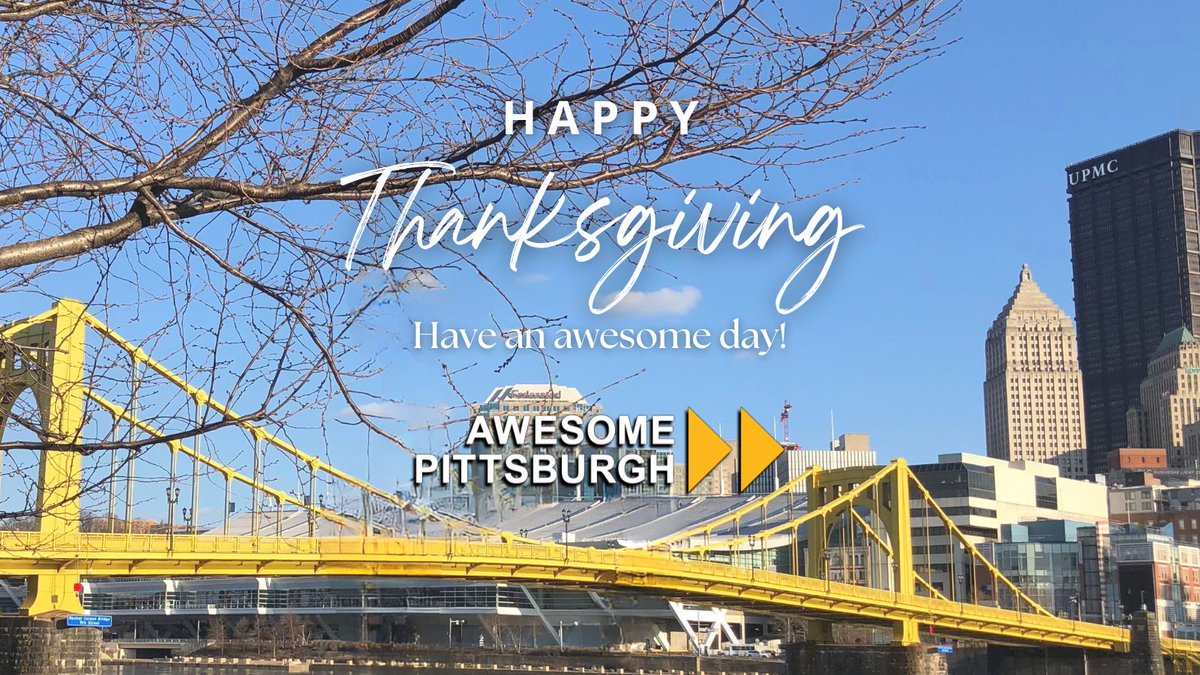 Happy Thanksgiving! We are thankful for all of you who make Pittsburgh awesome!