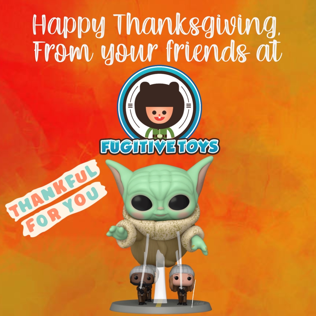 Happy Thanksgiving, from all of us at Fugitive Toys! We’re thankful for fans like you, we couldn’t ask for anything more! Enjoy the day with family and friends, feast up, and be safe!