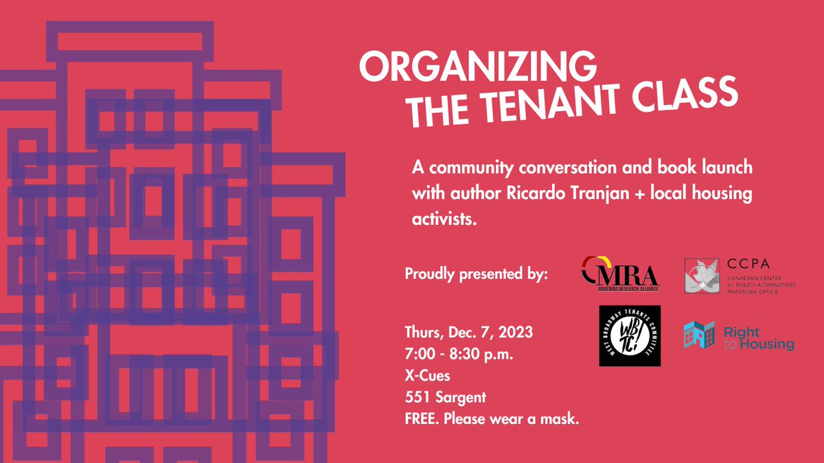 Join us on Dec 7 for a housing conversation 'Organizing the Tenant Class' with author Ricardo Tranjan and local housing advocates! Dec. 7th, 7pm at XCues 551 Sargent ave. Winnipeg #housingrights @CCPAMB @WBCommunityOrg @HousingRightsCA