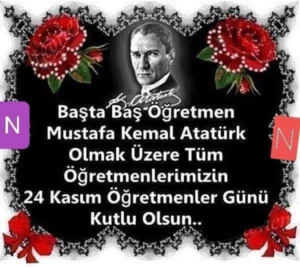 Başta baş öğretmen Mustafa Kemal Atatürk'olmak üzere onun yolundan giden tüm öğretmenlerimizin günü kutlu olsun