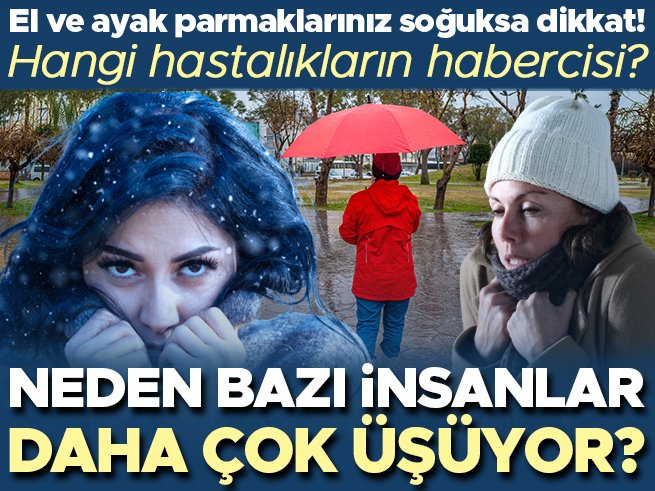Bir haftadır kuvvetli yağmurlarla birlikte soğuk havalar da sert yüzünü göstermeye başladı. “Üşüyorum” diyenlerin sayısı bir anda arttı. Kışın yaklaşmasıyla üşümeyi "Soğuktandır" diyerek olağan bir durum olarak görebiliyoruz ama üşüme hissi bazı önemli hastalıkların işareti