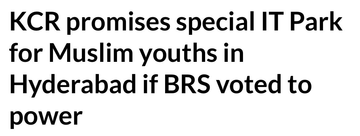 We spent 12,000 crore towards minority development in the last ten years. If voted to power again, we will  set up a special IT park for Muslim youths. As long as I am alive, Telangana will remain a secular state. - Chief minister K Chandrashekhar Rao 

Secularism laid bare.