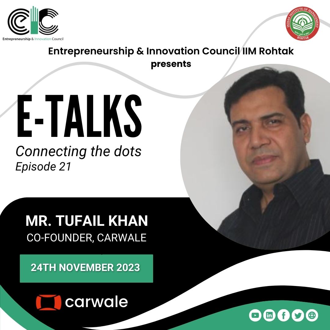 Entrepreneurship and Innovation Council IIM Rohtak is delighted to host our esteemed guest, Mr. Tufail Khan for the 21st episode of E-talks: Connecting the dots.

We are honored to have him grace us by his presence. #EIC #Entrepreneurship #Etalks #startups #carwale