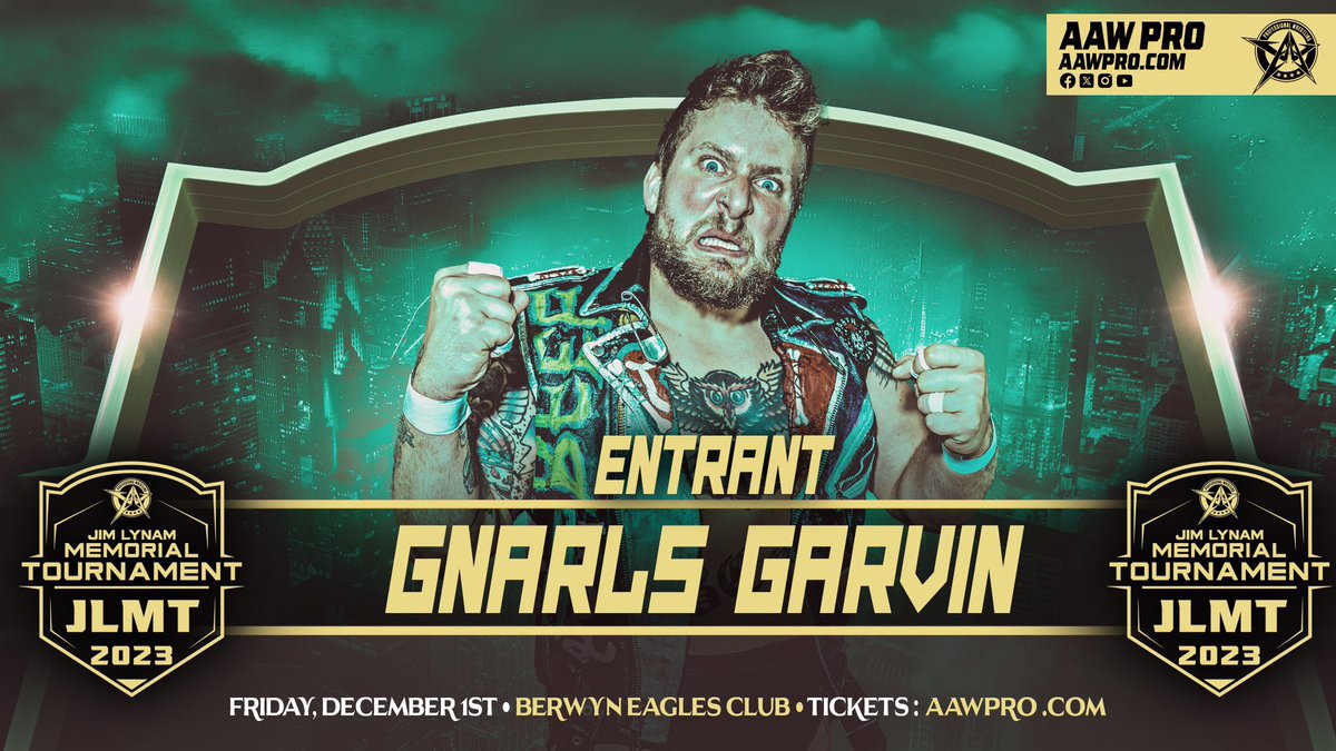 #JLMT2023 ENTRANT #12 “BIG BEEF” GNARLS GARVIN @GNARLSGARVIN (2022 winner) 12/1/23 Berwyn Eagles Club Berwyn, IL Tickets aawpro.ticketleap.com Live on @HighspotsWN