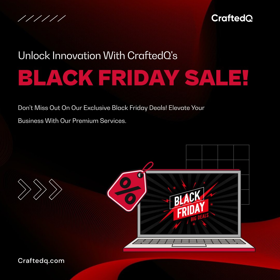 '🚀 Elevate your business to new heights this #BlackFriday with CraftedQ! 🖤 Explore exclusive deals on cutting-edge solutions. Don't miss out on the opportunity for growth. #TechInnovation #CraftedQ'
'CraftedQ is here to redefine your Black Friday experience! #BlackFridaySale