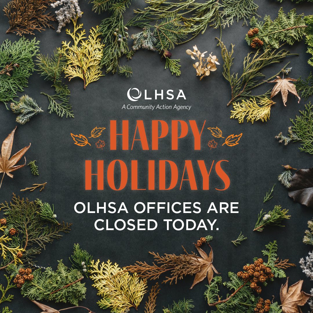 REMINDER: OLHSA offices are closed today in observance of the holiday weekend. Regular office hours will resume on Monday, November 27, 2023. Have a safe holiday!