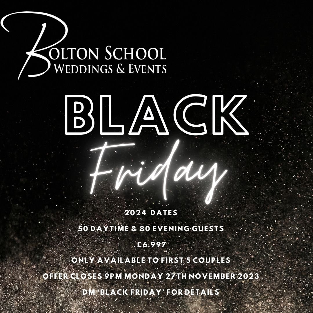 Our Black Friday offer is here!
Includes:-
Ceremony Room Hire
Arrival Drink
3 Course Meal
Half Bottle Wine
Toast drink
Evening Buffet
DJ

⭐️Bonus Offer
Book a wedding to take place before 1st Sept &amp; get £500 bar credit

Email enquiries@boltonschoolevents.com

#BlackFriday