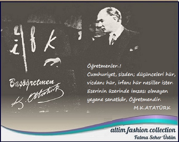 Başta, Baş Öğretmenimiz
M.K. ATATÜRK olmak üzere;
Tüm öğretmenlerimizin,
ÖĞRETMENLER GÜNÜ
KUTLU OLSUN..!