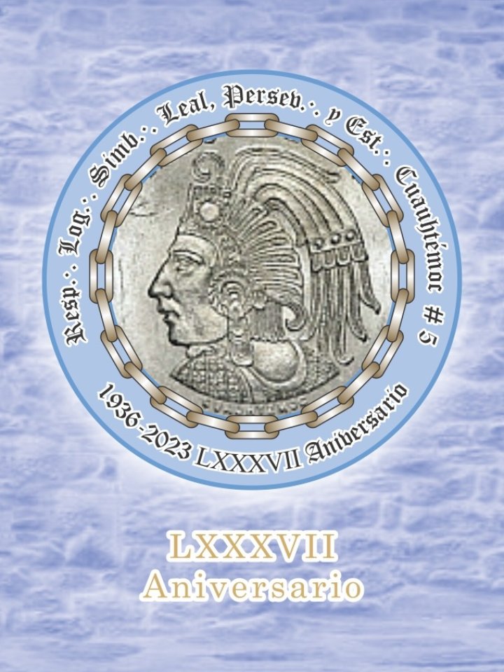 Felicitaciones a la RLS Cuauhtémoc No.5 por su LXXXVII aniversario de vida Masonica, siendo uno de los pilares más antiguos de nuestra jurisdicción, larga vida a todos los operarios de esta Logia.