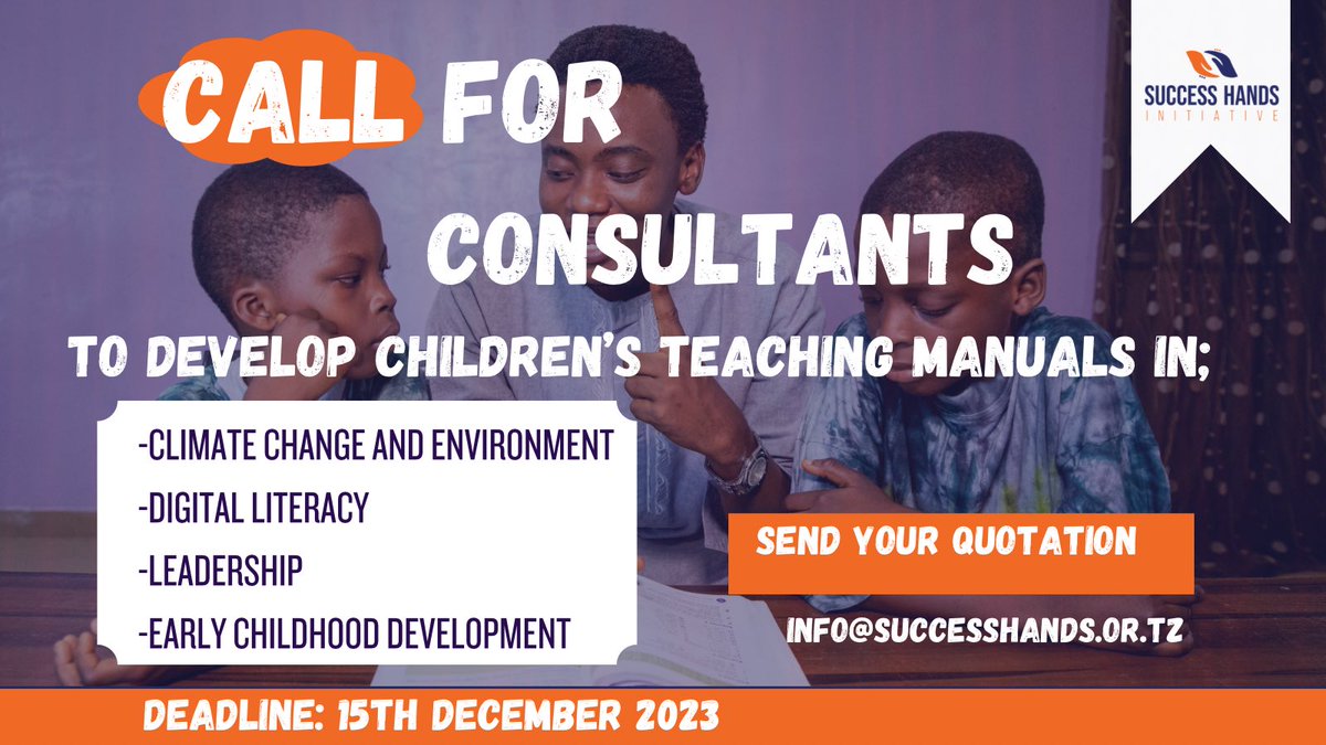 We are looking for Consultants to develop Children's Teaching manuals in the areas. Age; 6months-17years. Deadline; 15th December 2023 Send your quotation and links from your previous work to; info@successhands.or.tz