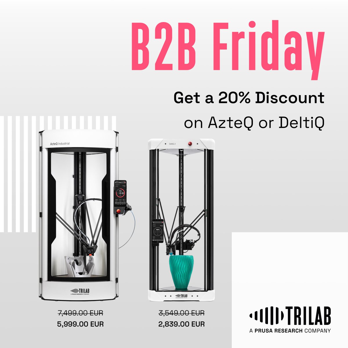 B2B Friday is here! We are pleased to offer an exclusive deal for purchasing TRILAB DeltiQ 2 Plus and TRILAB AzteQ Industrial, professional delta 3D printers. Get a quote trilab3d.com/quote/#printer…

#B2Bfriday #3Dprinters #additivemanufacturing