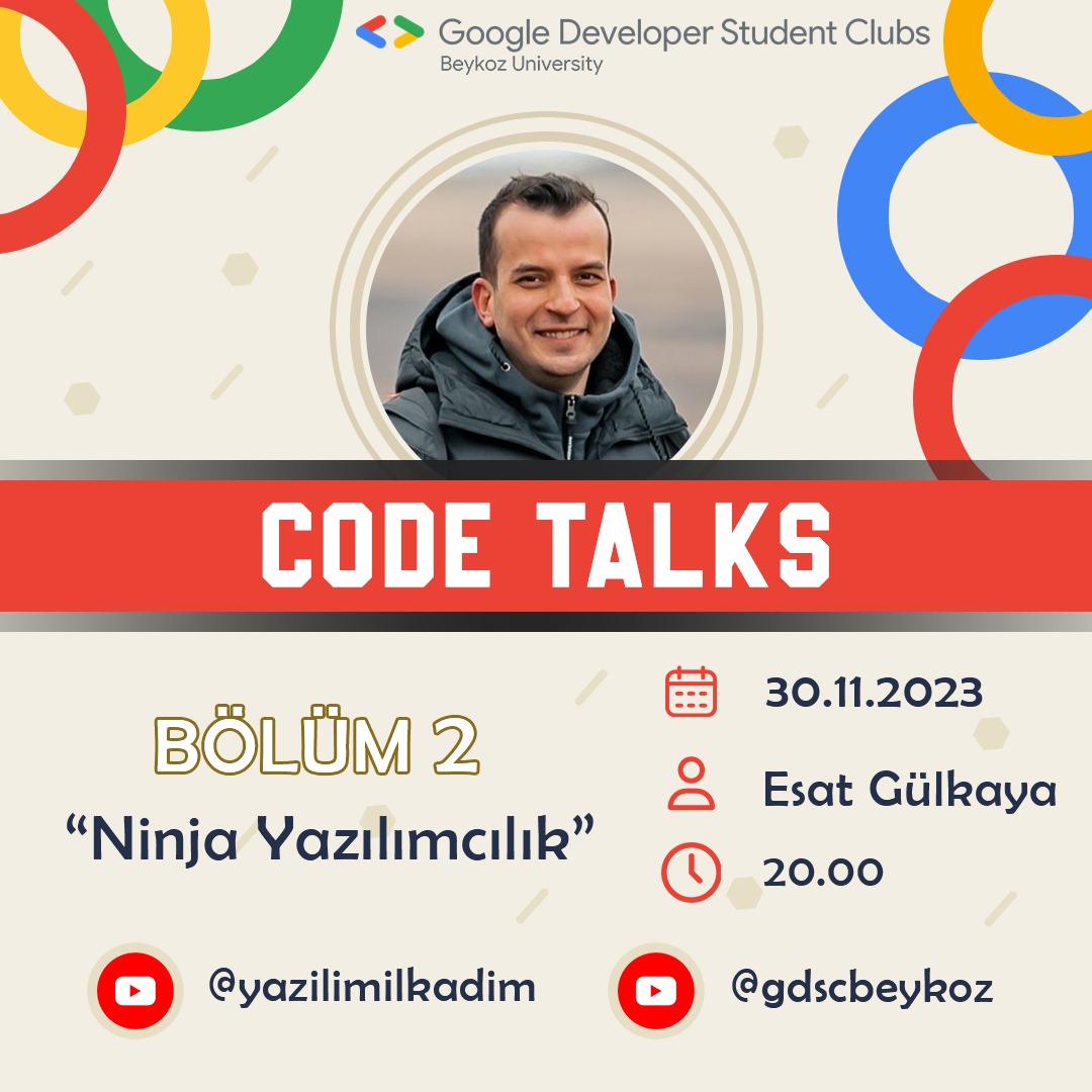 🚀 Merhaba GDSC Beykoz Ailesi! 🚀

Bu hafta Code Talks etkinliğimizde, yazılım dünyasının kahramanlarından Esat Gülkaya ile "Ninja Yazılımcılık" dünyasına dalıyoruz! 💻🥷

📅 Tarih: 30 Kasım 2023
🕒 Saat: 20.00
📍 Yer: GDSC Beykoz Üniversitesi YouTube Kanalı