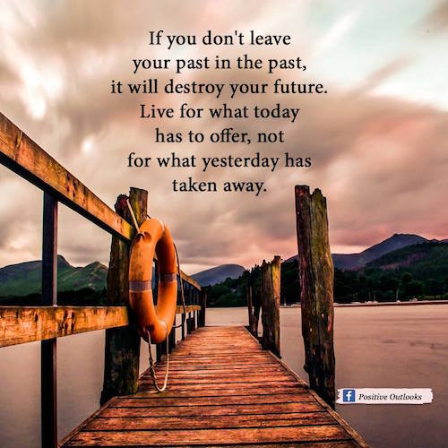 Settle your debts with the past, then close the past, and be free! Live! Love!