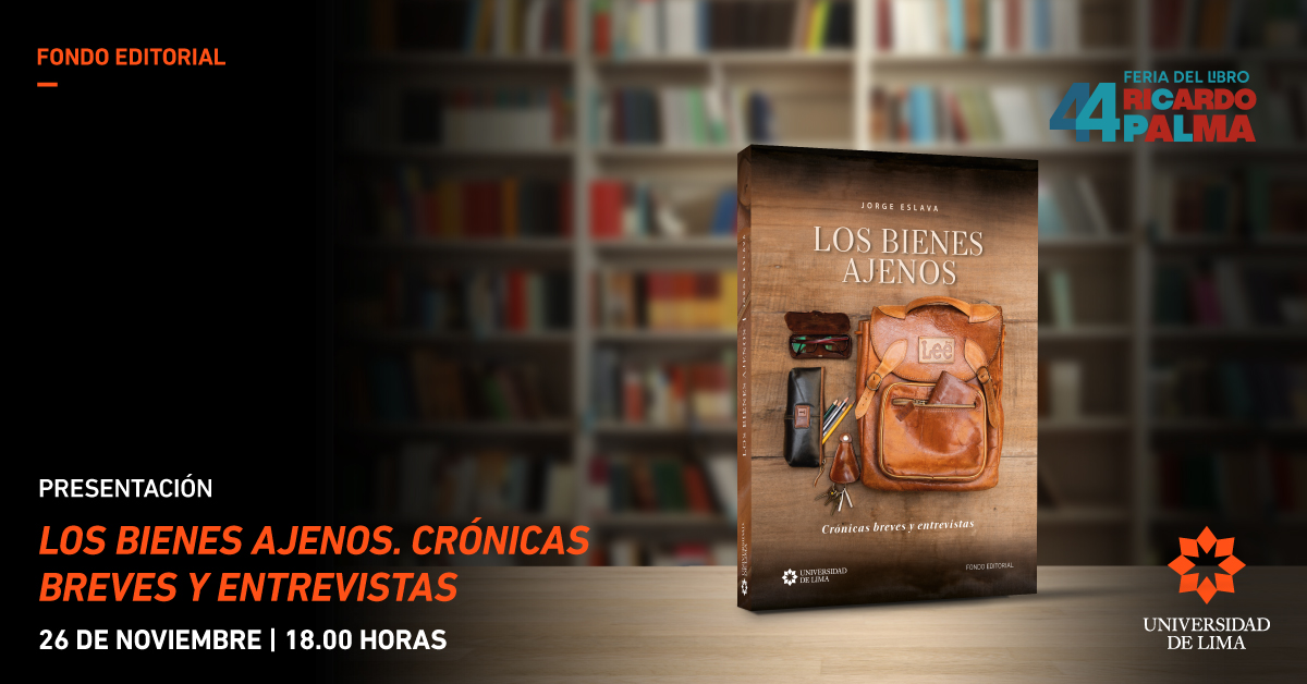 udelima's tweet photo. #ULEventos En el marco de la 44.ª Feria del Libro Ricardo Palma, se presentará el libro “Los bienes ajenos. Crónicas breves y entrevistas”, de Jorge Eslava, este 26 de noviembre a las 18.00 horas en el auditorio Julio Ramón Ribeyro. ¡Los esperamos! https://t.co/PHI4d1NV4t https://t.co/WLdMzHlT4N