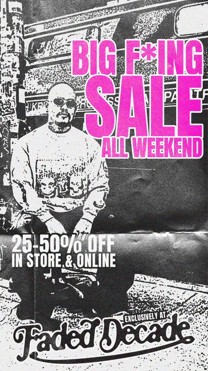 fadeddecade's tweet photo. Big F*ing Sale 

All Weekend 

In store &amp; online https://t.co/bnNIQTnQoY