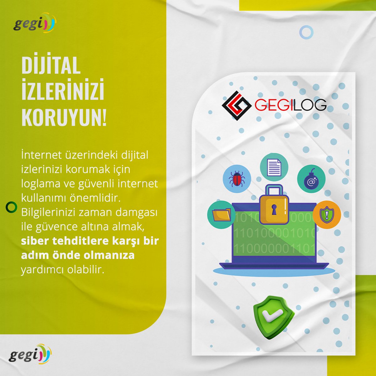 Dijital İzlerinizi Koruyun!

#Gegi #GegiBilgiTeknolojileri #GegiLog #GegiCloud #GegiBülten #GegiDestek #GegiOnlineLisans #GegiÖneriyor #Dijitalİzler #SiberTehdit #Loglama #AğGüvenliği