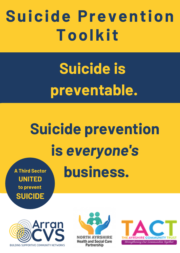 During the year two launch of the Communities Mental Health &amp; Wellbeing Fund, third sector organisations working with <a href="/ArranCVS/">ArranCVS</a> identified the requirement for a resource toolkit to help with Suicide Prevention.

This is now downloadable at: 

arrancvs.org.uk/projects/