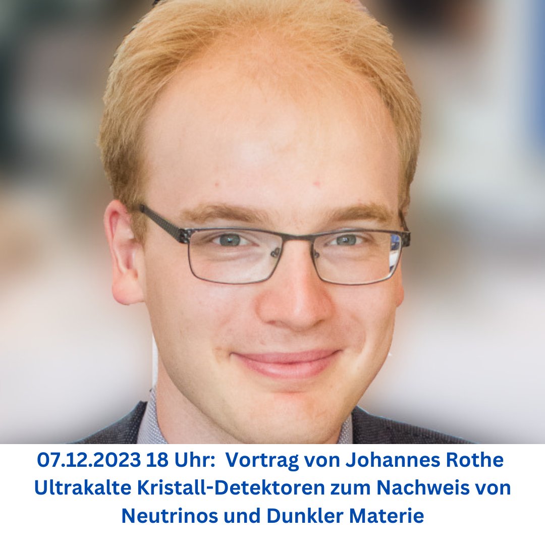 Online-Vortrag in der Reihe „Was macht eigentlich ...?“ am 07.12.2023 18 Uhr:  
Ultrakalte Kristall-Detektoren zum Nachweis von Neutrinos und Dunkler Materie

Info unter ipho.info